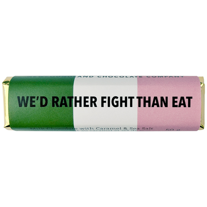WE'D RATHER FIGHT THAN EAT